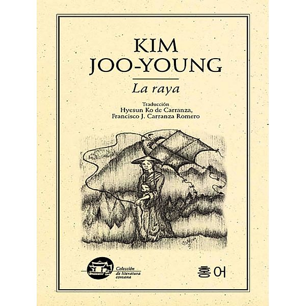 La raya / Colección literatura coreana Bd.26, Joo-Young Kim