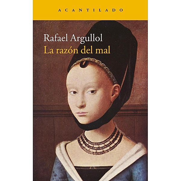 La razón del mal / Narrativa del Acantilado Bd.249, Rafael Argullol