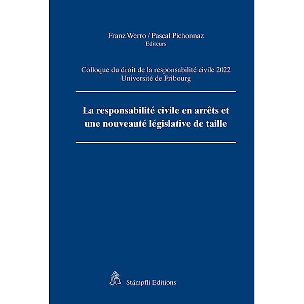 La RC en arrêts et une nouveauté législative de taille / Colloque du droit de la responsabilité civile 2003 - Université de Fribourg