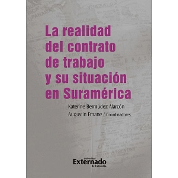 La realidad del contrato de trabajo y su situación en Suramérica, Katerine Bermúdez Alarcón, Jorge Mario Benítez Pinedo, Guillermo Pró, Augustin Emane, Alexandre Marín Fantuzi, Mariela Lucía Fernández, María Cristina Gajardo Harboe, Javier Leonardo Garay, Mario Garmendia Arigón