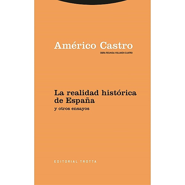 La realidad histórica de España y otros ensayos / Obra reunida Américo Castro Bd.4, Américo Castro