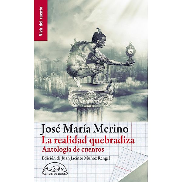 La realidad quebradiza / Vivir del cuento Bd.2, José María Merino