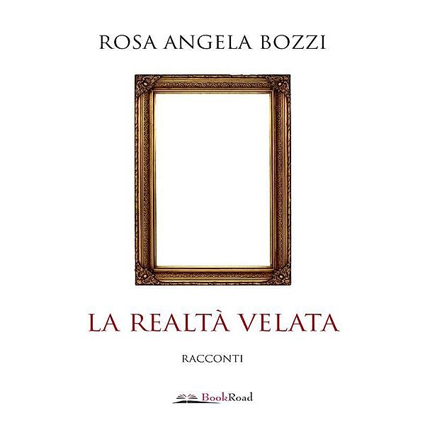 La realtà velata, Rosa Angela Bozzi