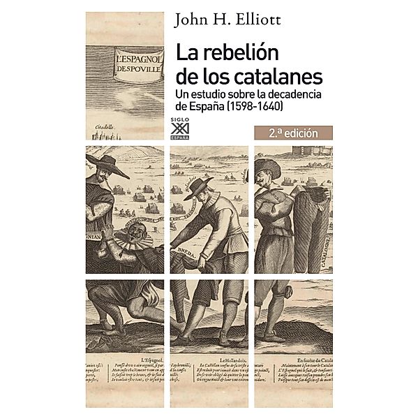 La rebelión de los catalanes (2.ª Edición) / Siglo XXI de España General, John H. Elliott