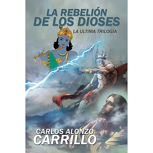 La Rebelión De Los Dioses, Carlos Alonzo Carrillo