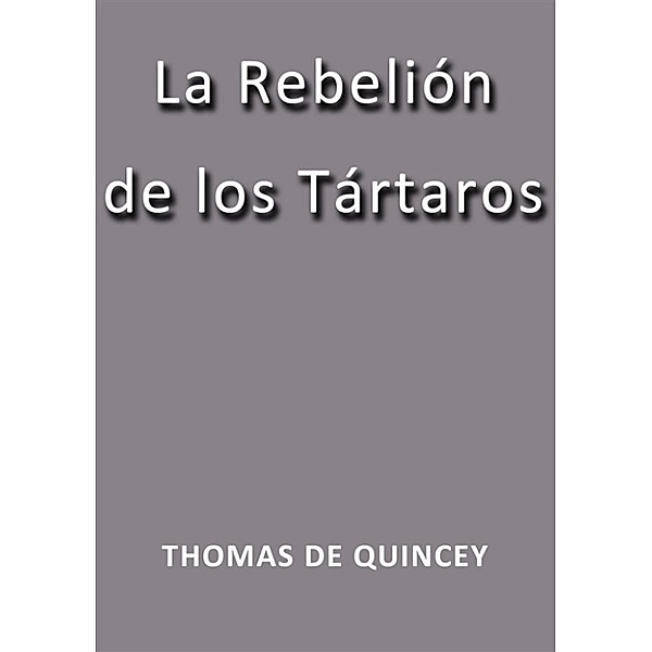 La rebelion de los Tartaros, Thomas De Quincey