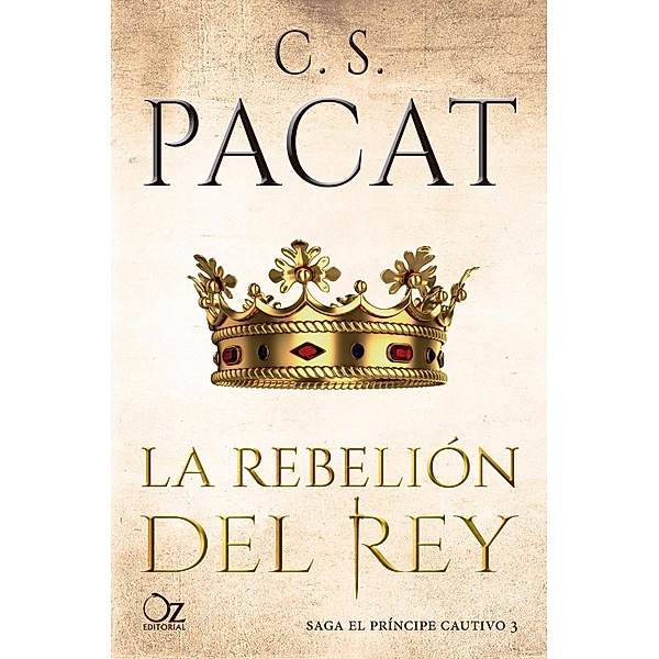 La rebelión del rey / El príncipe cautivo Bd.3, C. S. Pacat