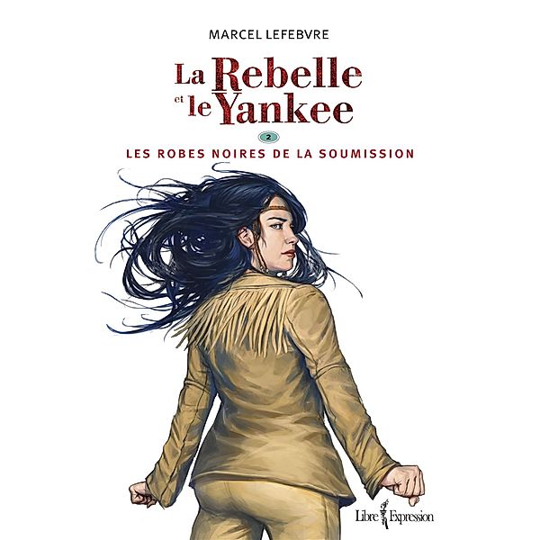 La Rebelle et le Yankee, tome 2 / La Rebelle et le Yankee, Lefebvre Marcel Lefebvre