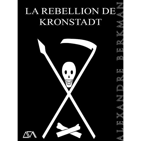 La Rebellion de Kronstadt, Alexandre Berkman