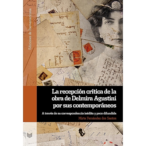 La recepción crítica de la obra de Delmira Agustini por sus contemporáneos / Ediciones de Iberoamericana Bd.108, Mirta Fernández dos Santos