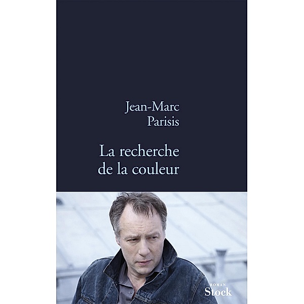 La recherche de la couleur / La Bleue, Jean-Marc Parisis