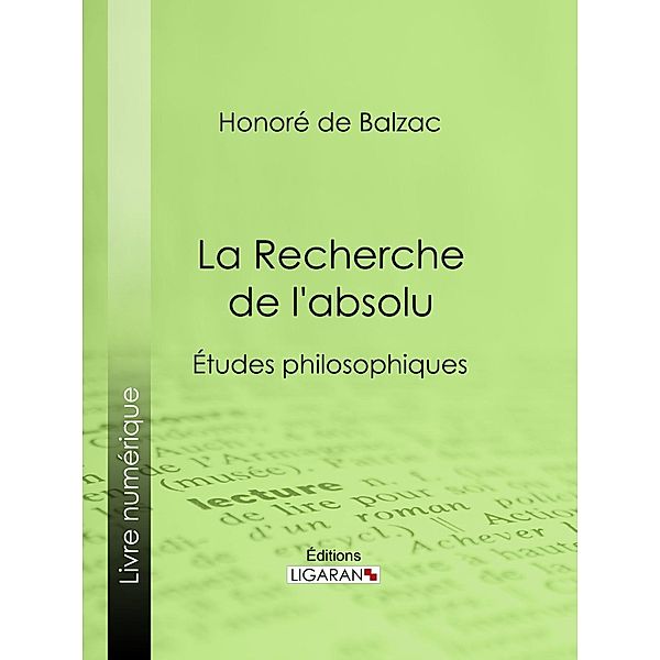 La Recherche de l'absolu, Honoré de Balzac, Ligaran