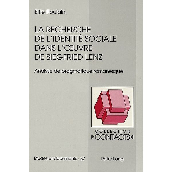 La recherche de l'identité sociale dans l'oeuvre de Siegfried Lenz, Elfie Poulain