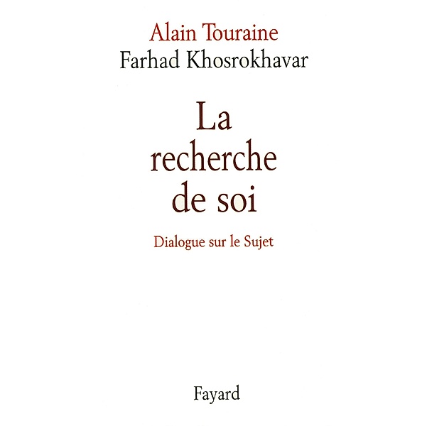 La recherche de soi / Essais, Alain Touraine, Farhad Khosrokhavar