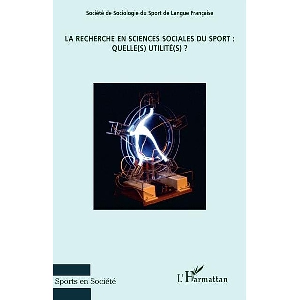 La recherche en sciences sociales du sport: quelle(s) utilit / Hors-collection, Collectif