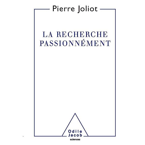 La Recherche passionnement, Joliot Pierre Joliot