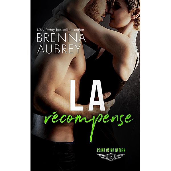 La recompense (Point de non-retour, #2) / Point de non-retour, Brenna Aubrey