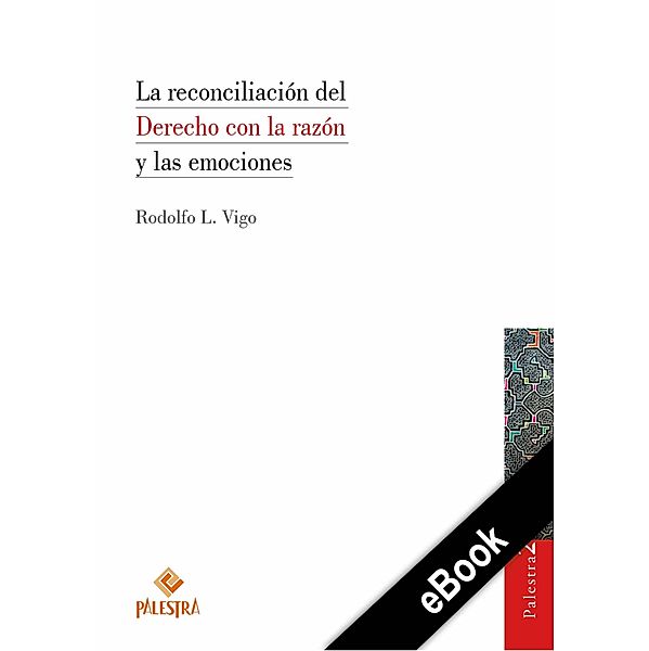 La reconciliación del Derecho con la razón y las emociones, Rodolfo Vigo