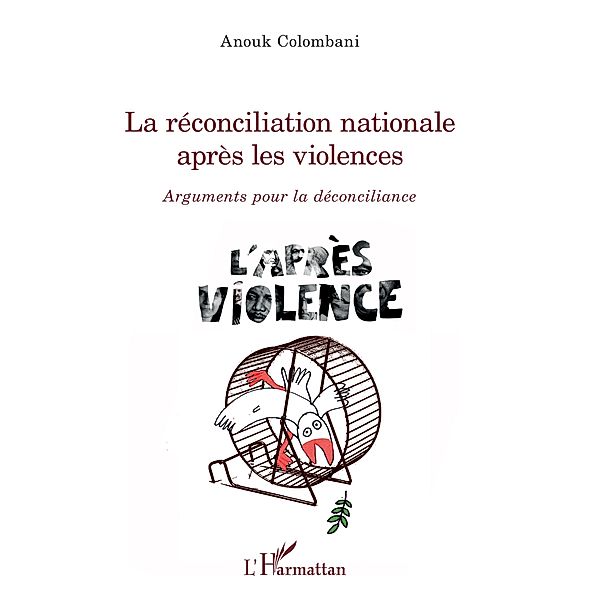 La reconciliation nationale apres les violences, Colombani Anouk Colombani
