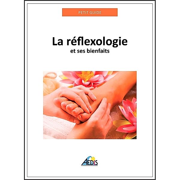 La réflexologie et ses bienfaits, Petit Guide