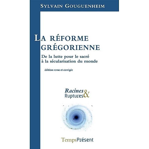 La réforme grégorienne, Sylvain Gouguenheim
