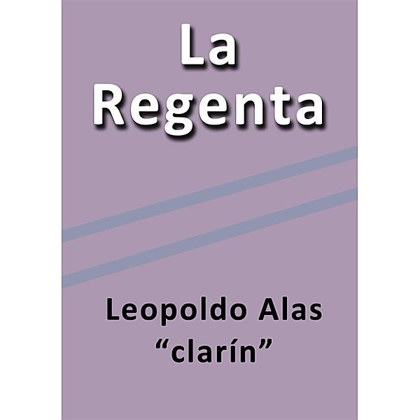 La Regenta, Leopoldo Alas Clarín