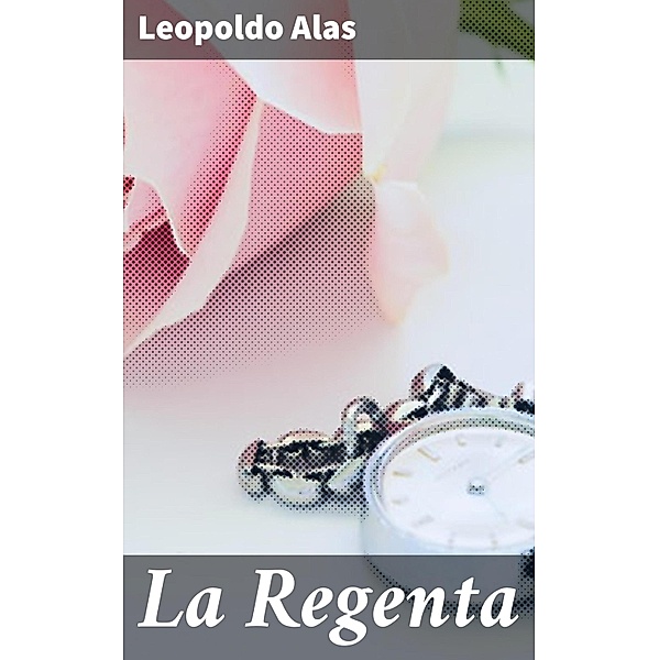 La Regenta, Leopoldo Alas