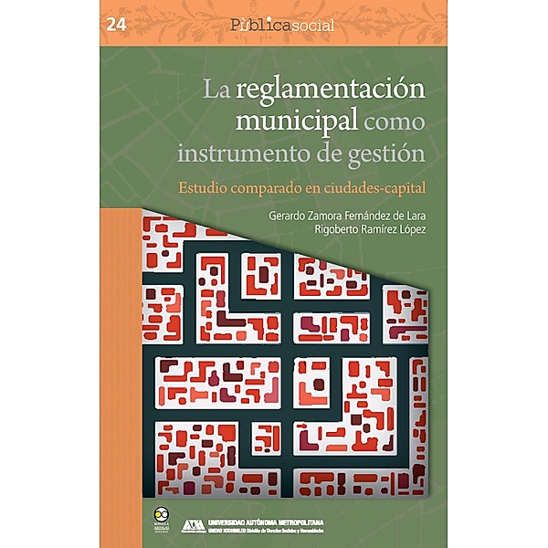 La reglamentación municipal como instrumento de gestión / Pùblicasocial Bd.24, Gerardo Zamora Fernández de Lara, Rigoberto Ramírez López