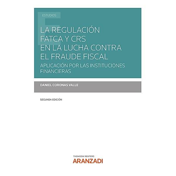 La regulación FATCA y CRS en la lucha contra el fraude fiscal / Estudios, Daniel Coronas Valle