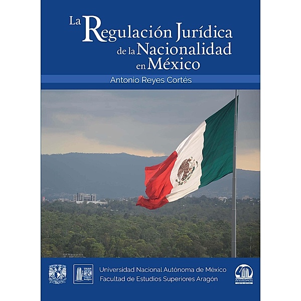 La regulación jurídica de la nacionalidad en México, Antonio Reyes Cortés