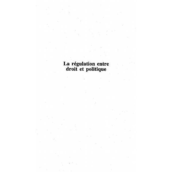 LA REGULATION ENTRE DROIT ET POLITIQUE / Hors-collection, Collectif