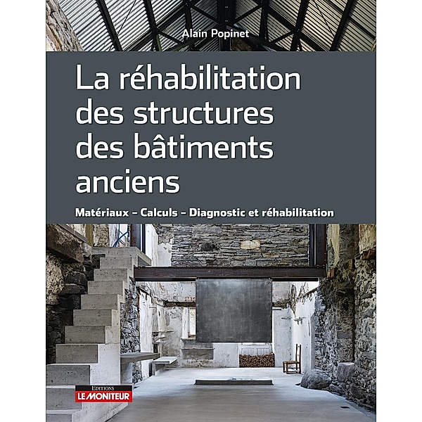 La réhabilitation des structures des bâtiments anciens / Hors collection, Alain Popinet