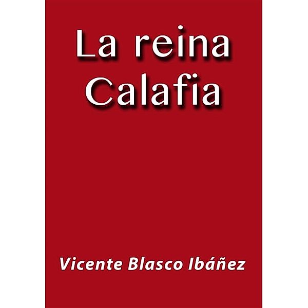 La reina Calafia, Vicente Blasco Ibáñez