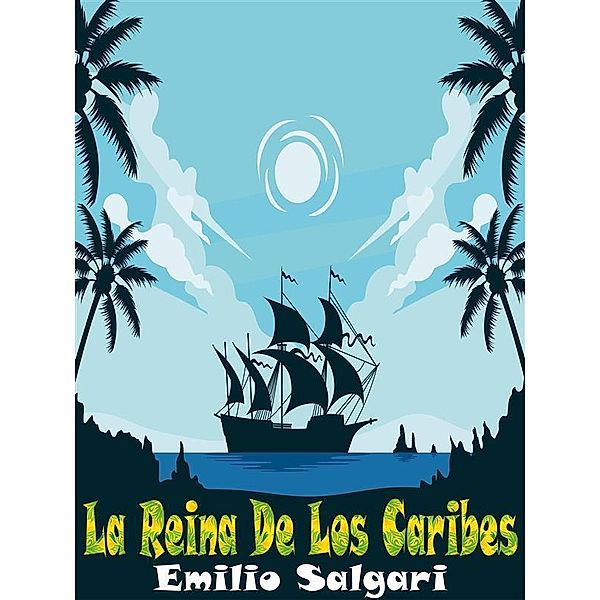 La Reina De Los Caribes, Emilio Salgari