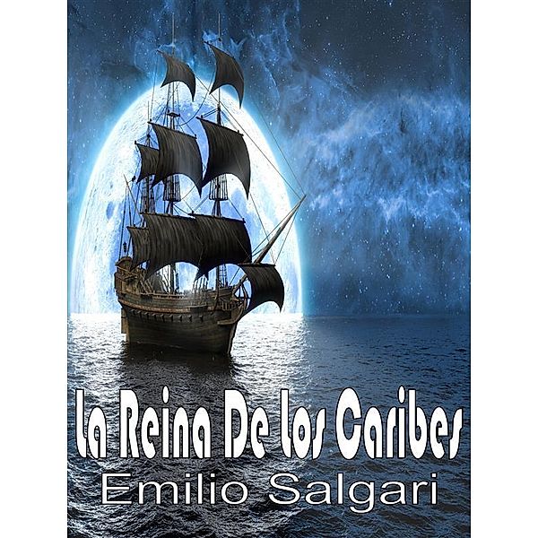 La Reina De Los Caribes / Trilogía De Piratas Bd.2, Emilio Salgari