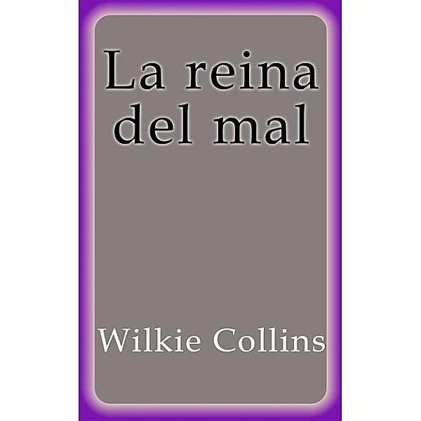 La reina del mal, Wilkie Collins