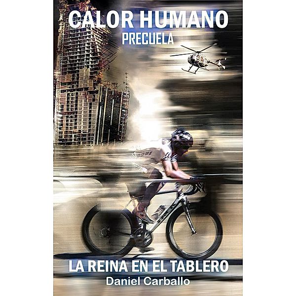 La reina en el tablero (Calor Humano, #4) / Calor Humano, Daniel Carballo