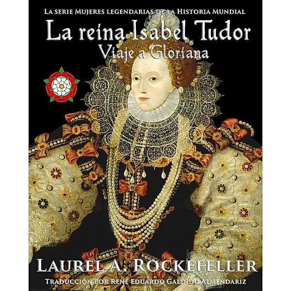 La reina Isabel Tudor / Laurel A. Rockefeller Books, Laurel A. Rockefeller