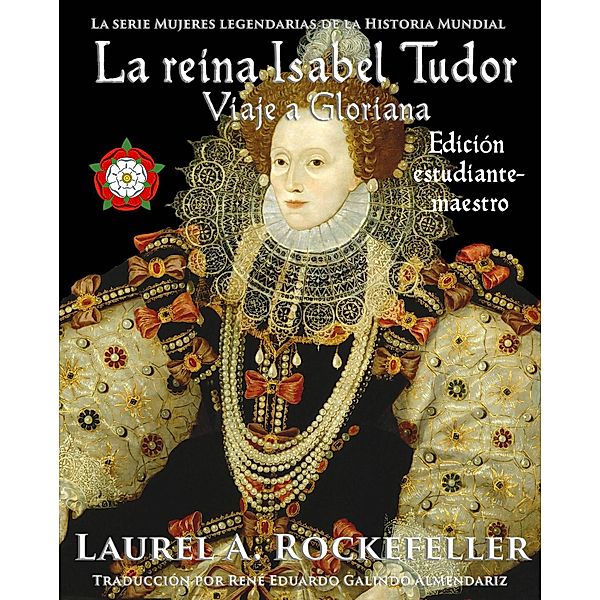 La reina Isabel Tudor (Mujeres Legendarias de la Historia Mundial, #4) / Mujeres Legendarias de la Historia Mundial, Laurel A. Rockefeller