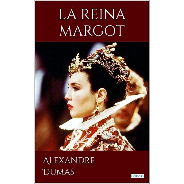 LA REINA MARGOT, Alejandro Dumas