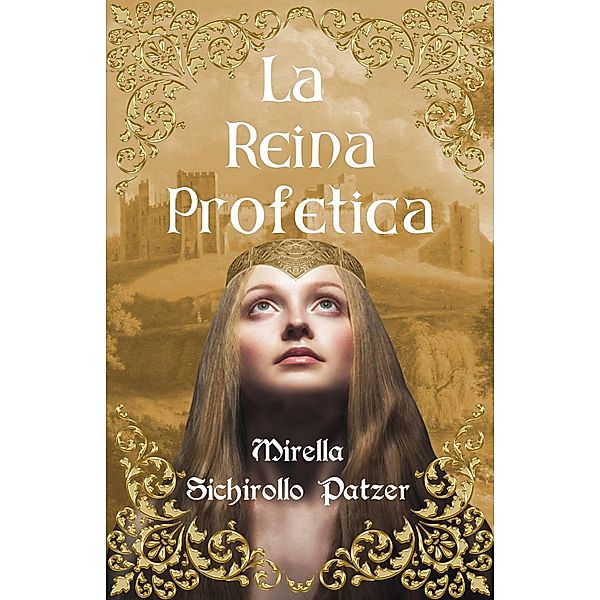 LA REINA PROFETICA, Mirella Sichirollo Patzer
