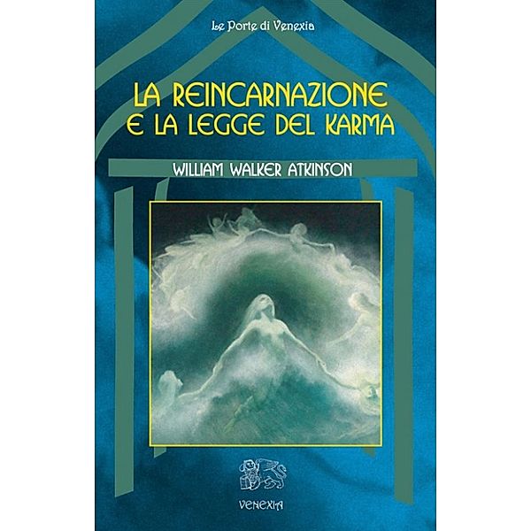 La reincarnazione e la legge del Karma, W. W. Atkinson