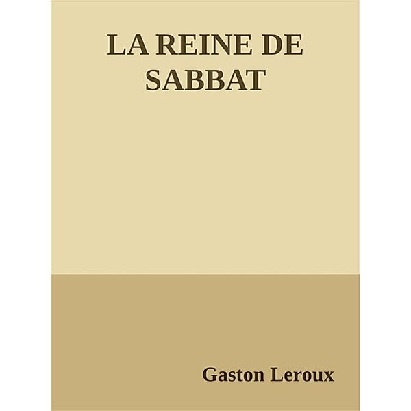 La reine du sabbat, Gaston Leroux
