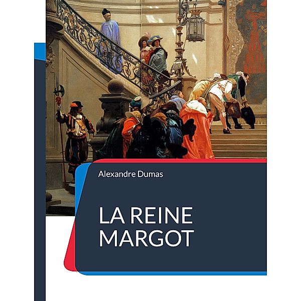 La Reine Margot, Alexandre Dumas