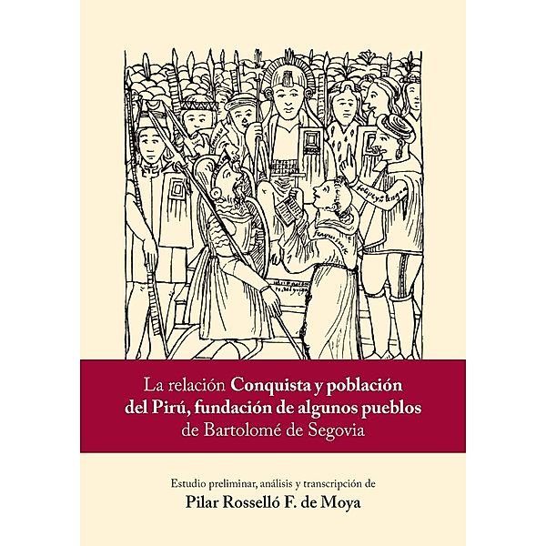 La relación Conquista y población del Pirú, fundación de algunos pueblos de Bartolomé de Segovia, Pilar Rosselló