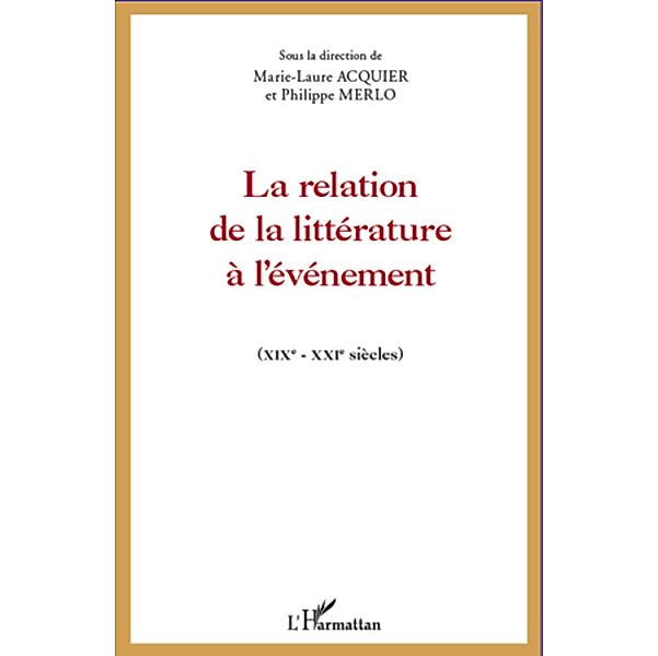 La relation de la litterature a l'evenement, Acquier Marie-Laure ACQUIER