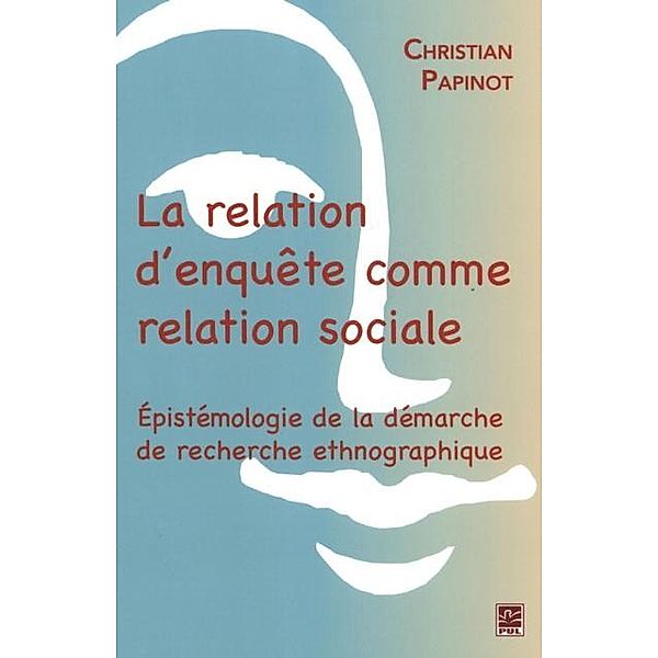 La relation d'enquete comme relation sociale, Christian Papinot