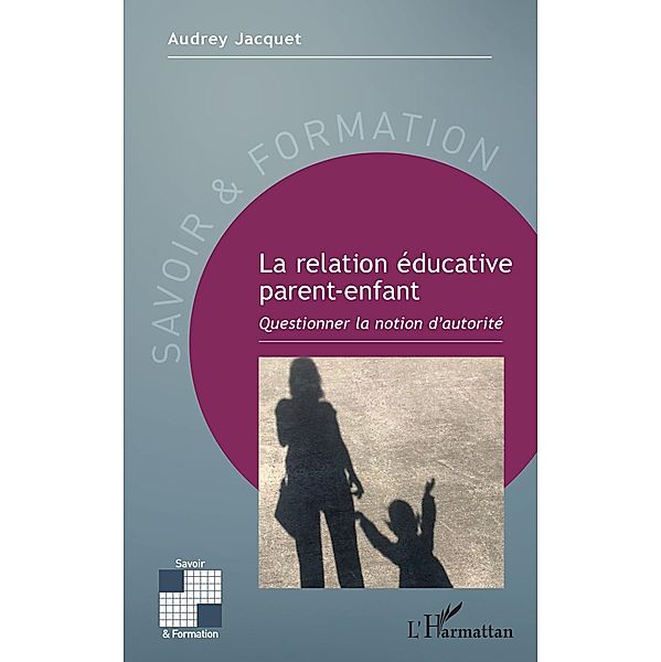 La relation educative parent-enfant, Jacquet Audrey Jacquet