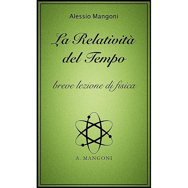La relatività del tempo, breve lezione di fisica, Alessio Mangoni
