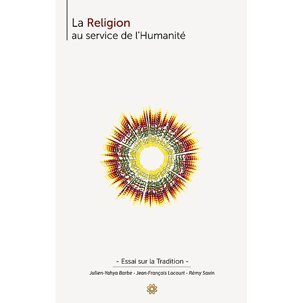 La Religion au service de l'Humanité, Julien-Yahya Barbe, Jean-François Lacourt, Rémi Savin